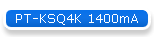 PT-KSQ4K 1400mA